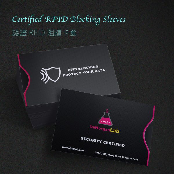 “De Morganlab Certified RFID Blocking Sleeves” was tested in mass various experiments. It blocks various RFID electromagnetic waves effectively. The product can prevent any data leakage. 「De Morgan Lab 認證RFID阻擋卡套」 由香港科學園的初創團隊開發，經大量現場實驗，有效阻擋各種RFID電磁波，防止任何資料外洩。 Protect your data perfectly! Advanced Protection Against High-Tech Crime - 完美保護您的數據！高科技犯罪的先進保護套